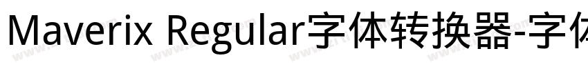 Maverix Regular字体转换器字体转换